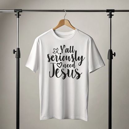 You All Seriously Need a Jesus T- Shirt For Girls